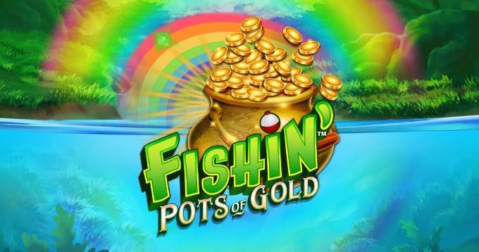 Fishin' Pots of Gold